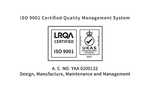 品質マネジメントシステム ISO9001認証取得 / LRQA CERTIFIED ISO 9001 / UKAS MANAGEMENT SYSTEMS 0001 / A. C. NO. YKA 0200132<br>Design, Manufacture, Maintenance and Management